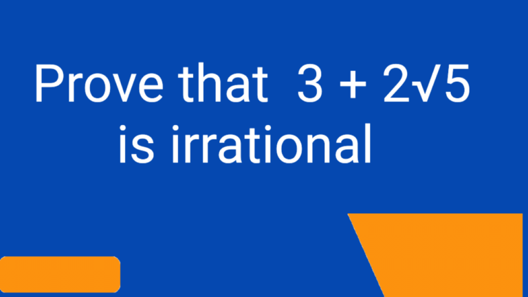 Prove that 3 +2√5 is irrational