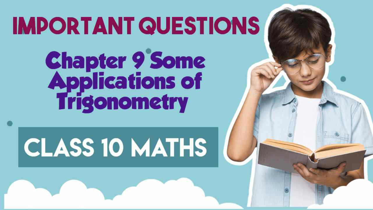 Important Questions for Class 10 Maths Some Applications of Trigonometry